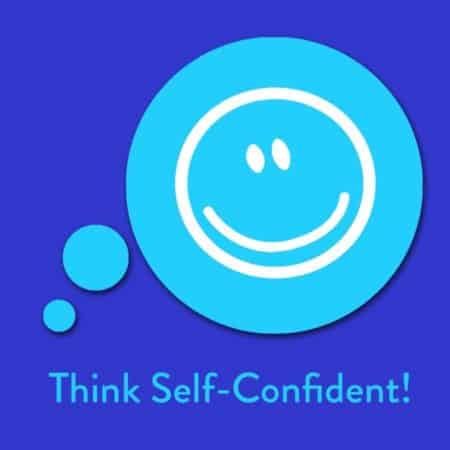 Think Self-Confident! Affirmationen für mehr Selbstbewusstsein